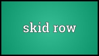 Skid row Meaning
