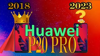 Huawei P20 Pro:Is it worth it in 2023? Full Review