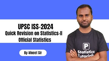 UPSC ISS-2024| Quick Revision on Statistics-II (Official Statistics)| By-Vineet Sir