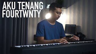 AKU TENANG - FOURTWNTY Piano Cover