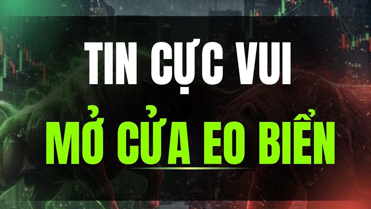 TIN CỰC VUI. MỞ CỬA EO BIỂN HORMUZ