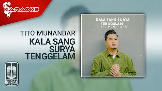 Tito Munandar - Kala Sang Surya Tenggelam (Karaoke Video)