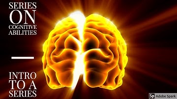 Series on Cognitive Abilities – Intro to a Series - Cognitive Skills #0
