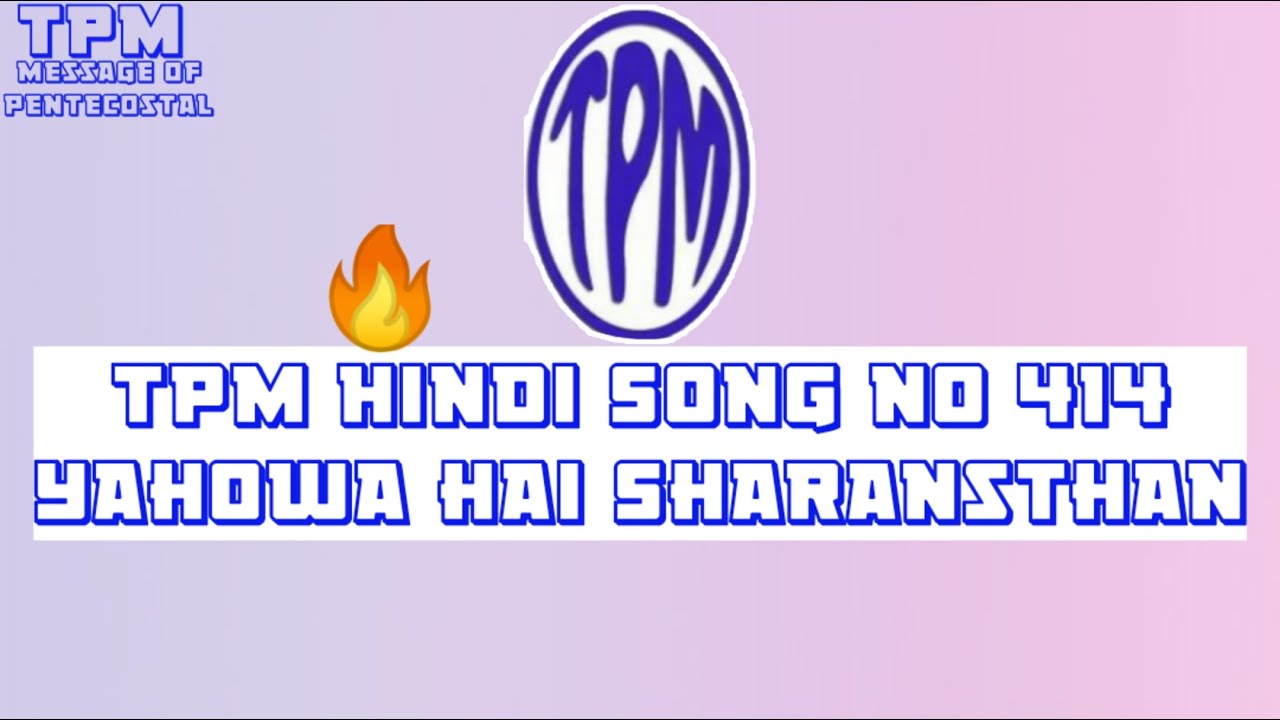 TPM Hindi Song no 414 Yahowa hai sharansthan