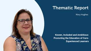 Thematic Report: Known, Included and Ambitious: Promoting the education of care-experienced learners