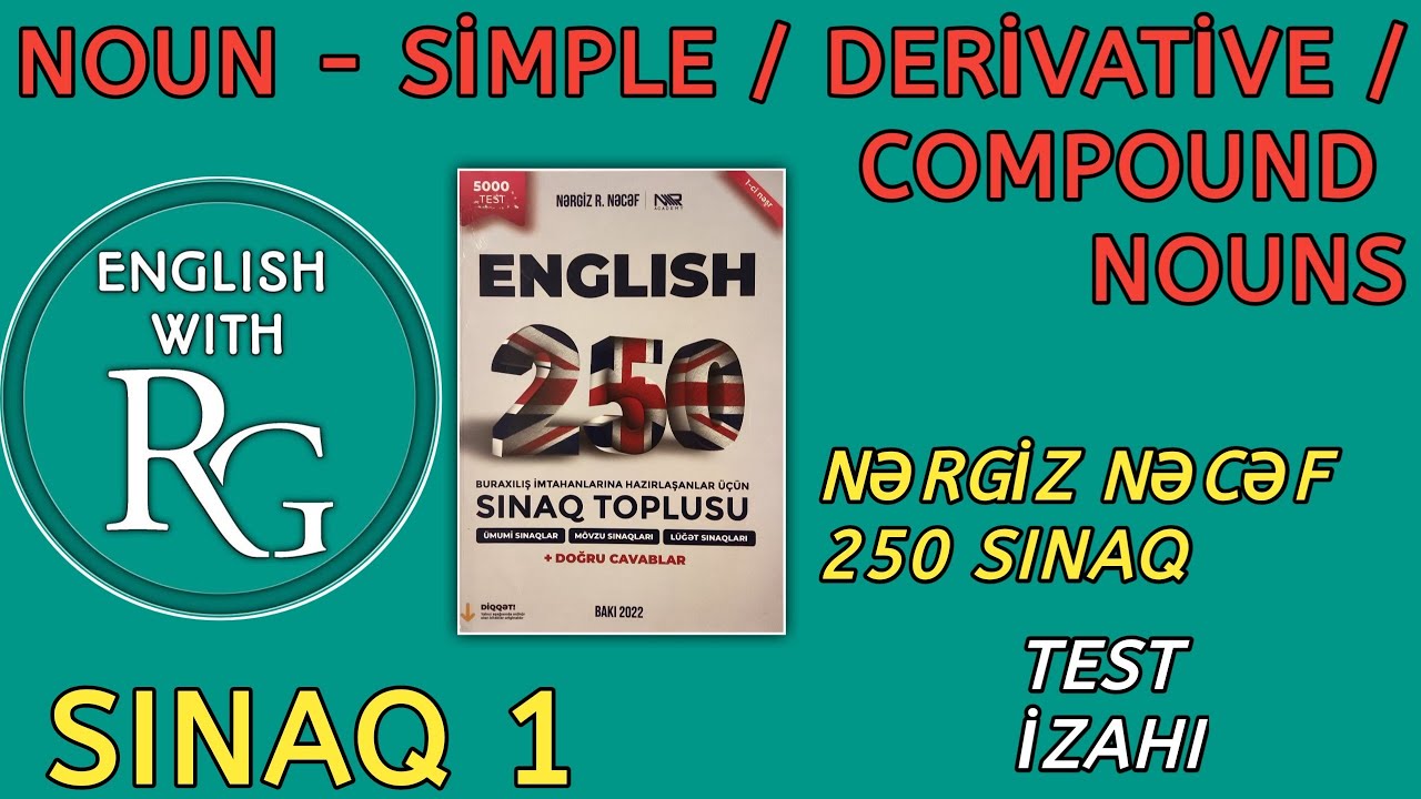 Sınaq 1 - NOUN - COMPOUND / DERİVATİVE / SİMPLE (vəsait: Nərgiz Nəcəf 250) izahı