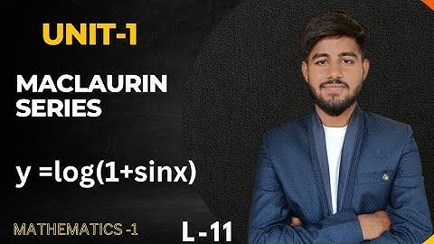 expand log(1+sinx) in power of x by maclaurin series