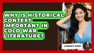 Famous Why Is Historical Context Important In Cold War Literature? - Literary Icons Net Worth