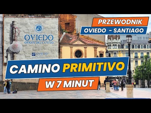 Camino Primitivo - przewodnik w 7 minut | Trasa z Oviedo (por Hospitales route)