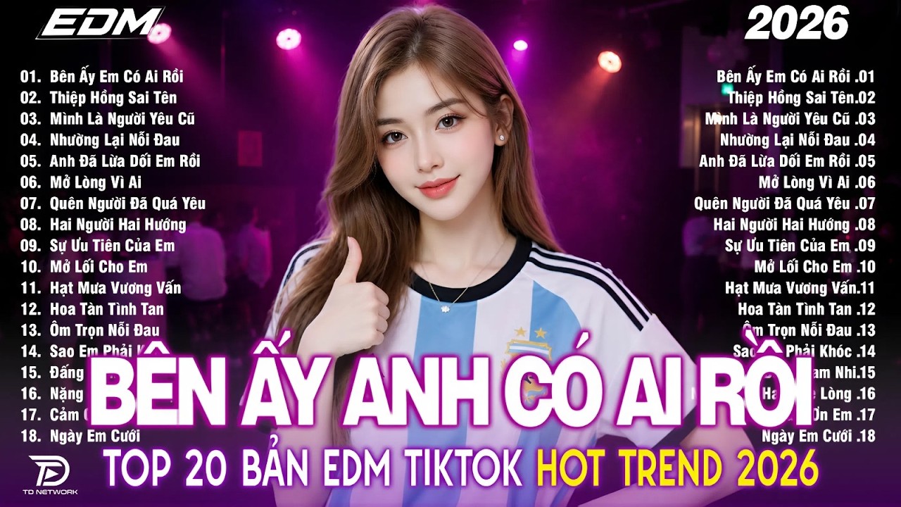 Bên Ấy Em Có Ai Rồi ♫ BXH Nhạc Trẻ Remix  Hót Nhất  2026 -Top 15 Bản EDM  Hot Trend TRIỆU VIEW