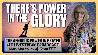 #76 🌟There&#39;s Power in the Glory! - Pray with Carol Joy! 🌟🙏