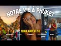 Une semaine dans notre vie  phuket thailand weekly vlog  tina julia