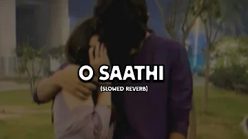 O Saathi (Slowed Reverb) Samir.editz.07