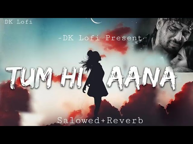 Tum Hi Aana Full Song [Slowed + Reverb] || Marjaavaan || Riteish D, Sidharth M || Jubin Nautiyal class=