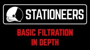 BASIC FILTRATION - In Depth Tutorial: STATIONEERS