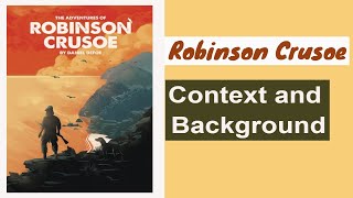 Robinson Crusoe | Context | Daniel Defoe | Easy and Detailed Discussion | Literature