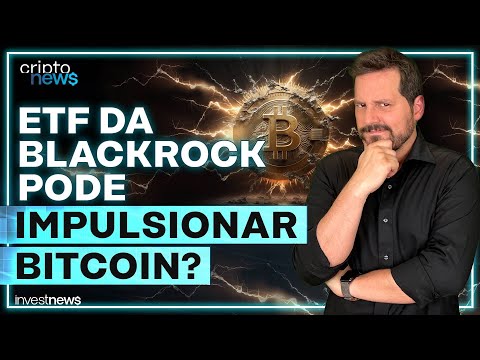 BlackRock quer lançar ETF de bitcoin: preço do BTC pode explodir?