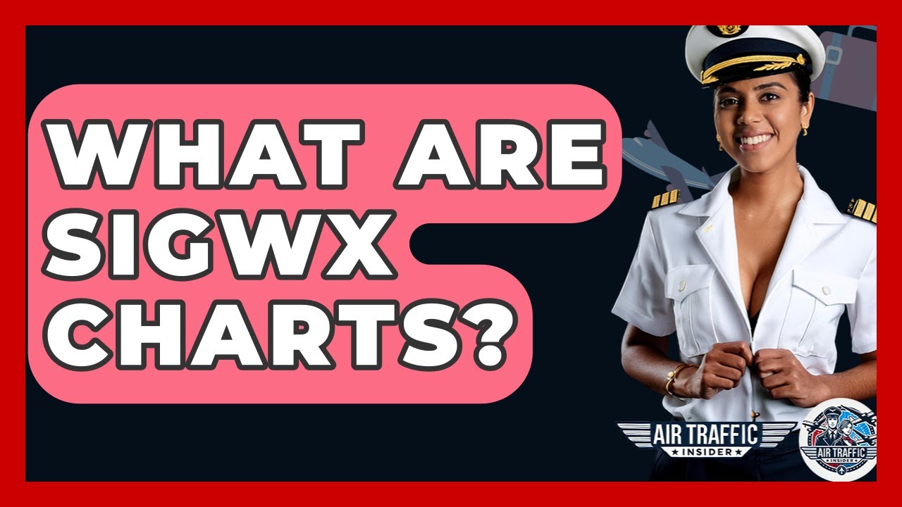 What Are SIGWX Charts? - Air Traffic Insider