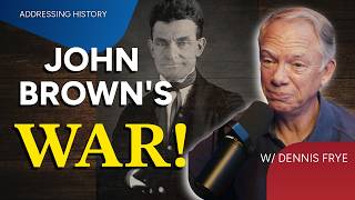 John Brown's WAR with Dennis Frye- Addressing History