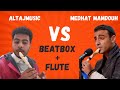 Altaj music vs medhat mamdouh  beatbox  flute  whos the better shorts