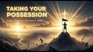 TAKING YOUR POSSESSION Date: Today, Tuesday, 31st March, 2026 | Prophetess L. Lakemfa