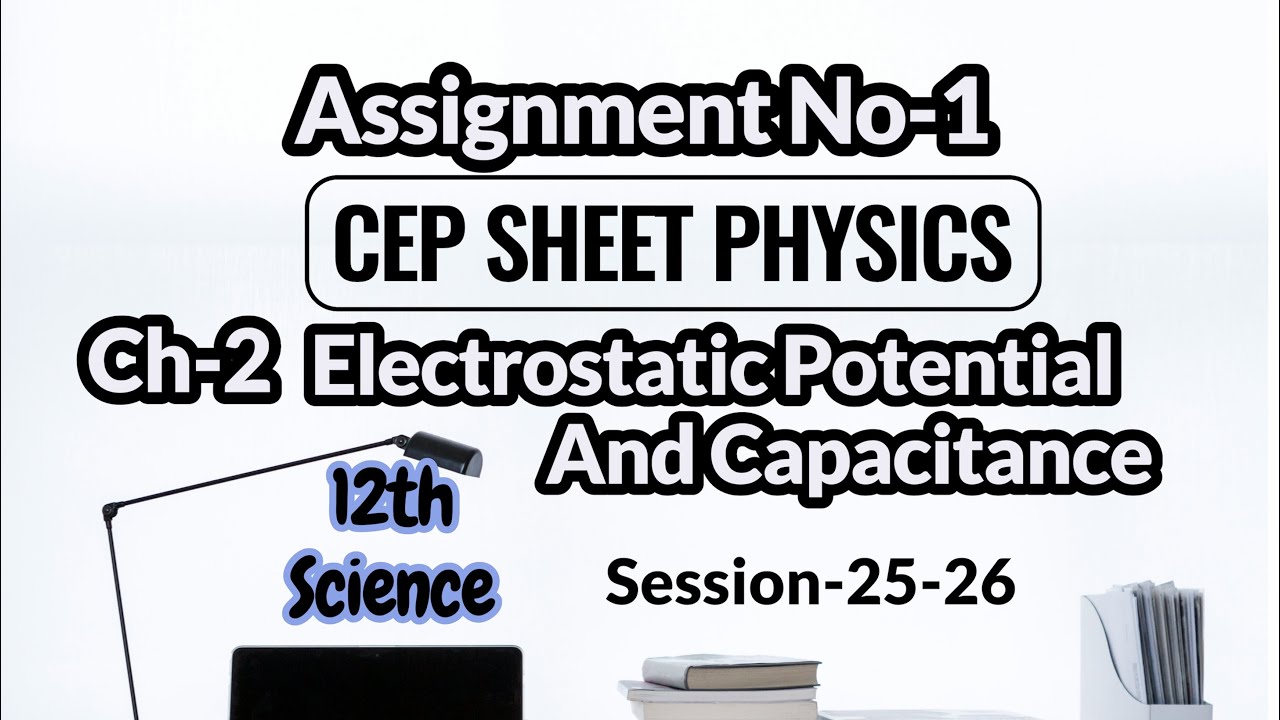 Electrostatic Potential And Capacitance (Physics-12th,Science)