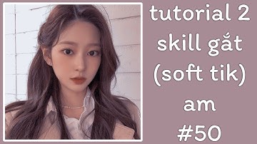 [Skill#50] Tutorial 2 Skill Gắt (Soft Tik) AM 🍙