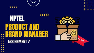 Product And Brand Management | NPTEL | Week 7 | Assignment 7 | Solutions 2023