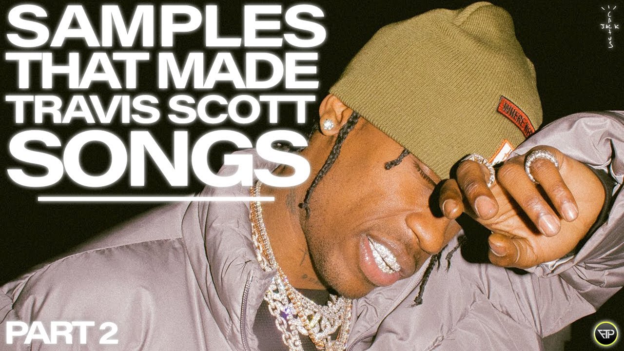 Samples That Made Travis Scott Songs (PART 2)