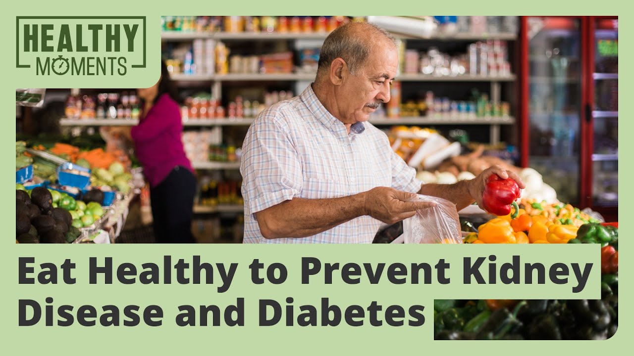 Eat Healthy to Prevent Kidney Disease and Diabetes