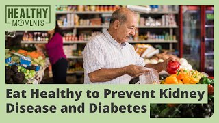 Eat Healthy to Prevent Kidney Disease and Diabetes