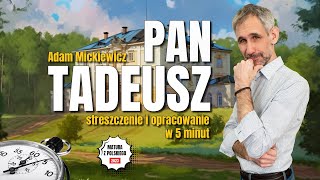 Pan Tadeusz - Streszczenie i opracowanie lektury w 5 minut - Adam Mickiewicz - Matura z polskiego