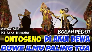 DERRR ! ! ! ONTOSENO NGAMUK Wayang Kulit Ki Seno Nugroho #toiruncs