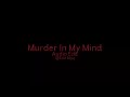 Murder in my mind  kordhell  edit audio 