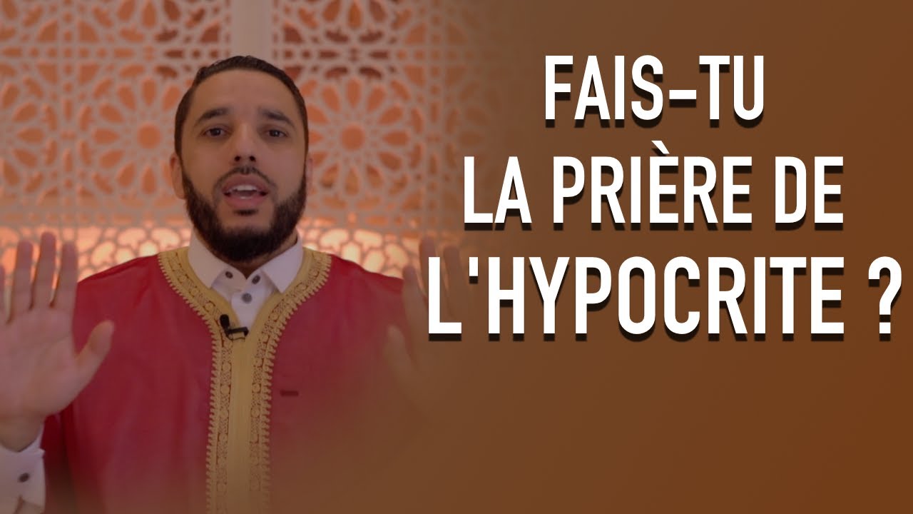 Fais tu la prire de lhypocrite 