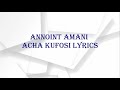Annoint Amani Acha Kufosi Official Music Video Lyrics Annoint Amani Acha Kufosi Official Music Video Lyrics
