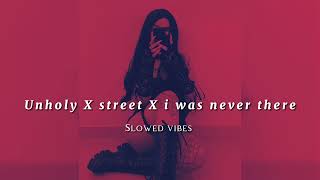 Unholy X Street X I was never there (Slowed + Reverb) TikTok Remix Resimi