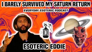 I Barely Survived My Saturn Return - Everyday Esoteric Podcast