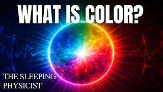 What Is Color Made Of According to Quantum Physics? | The Sleeping Physicist