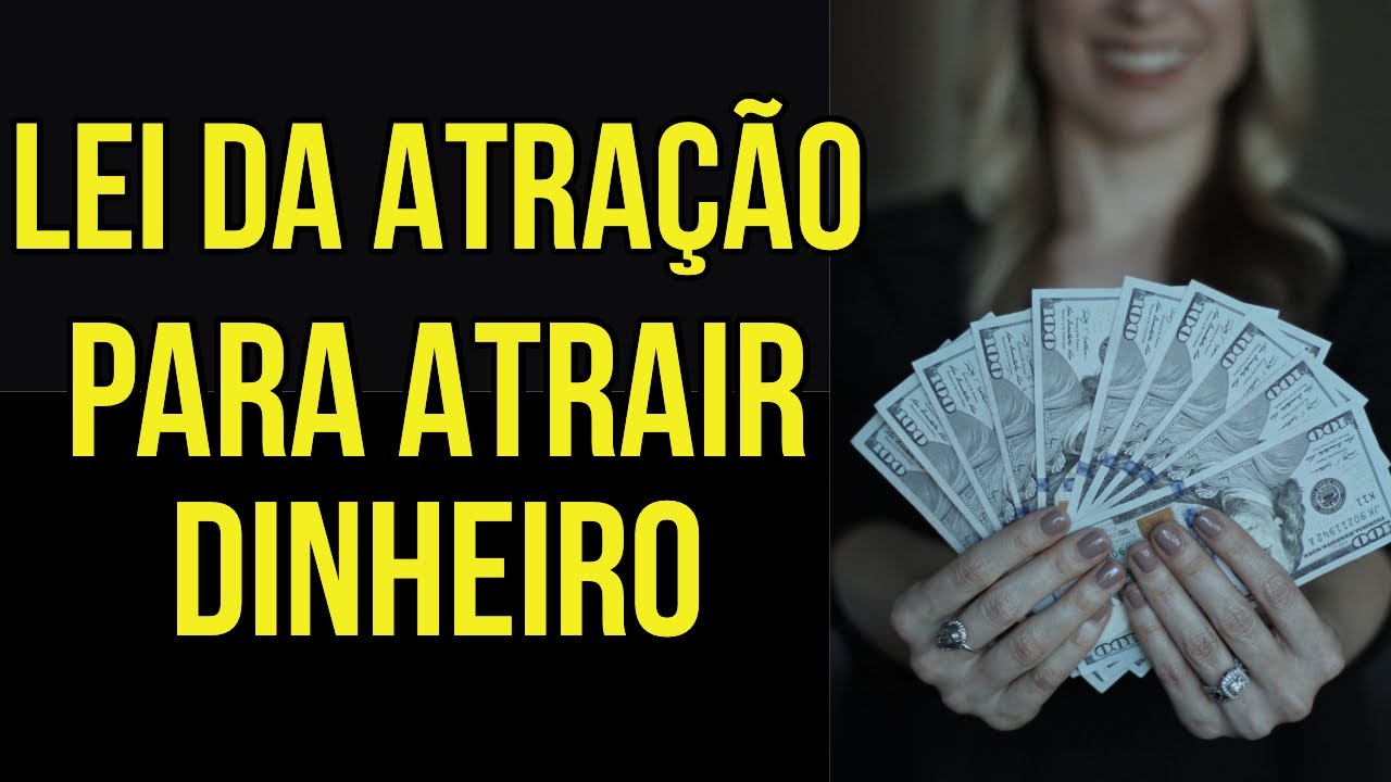 COMO ATRAIR DINHEIRO COM A LEI DA ATRAÇÃO - YouTube