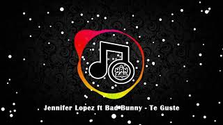 Jennifer Lopez ft Bad Bunny - Te Guste