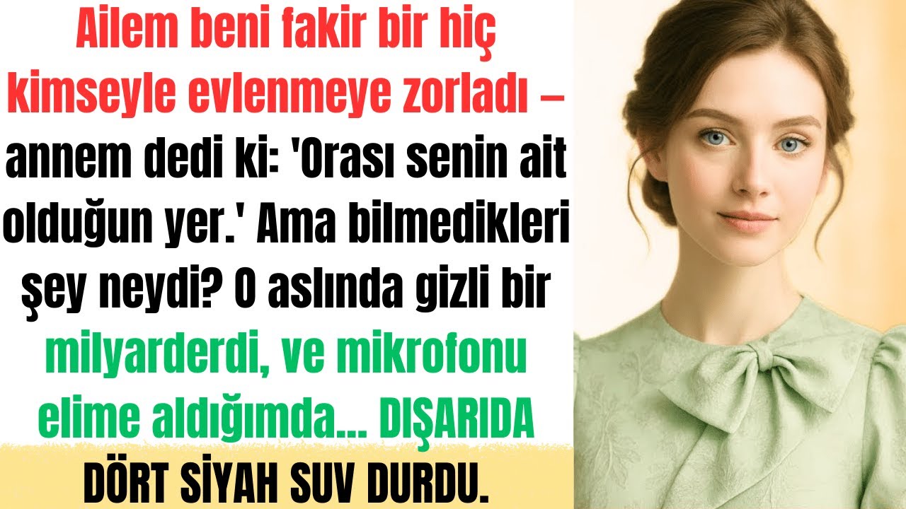 Ailem beni fakir biriyle evlendirdi. Annem: 'Orası senin yerin.' Mikrofona konuştum — hepsi şok oldu