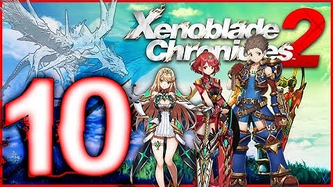 Xenoblade Chronicles 2 Walkthrough Part 10 (Switch) English - No Commentary