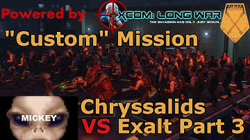 How many Exalt?! | XCOM:"Custom" Mission- Chrysalids VS Exalt- Exalt HQ- Part3