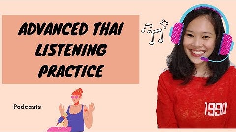 advanced Thai listening practice