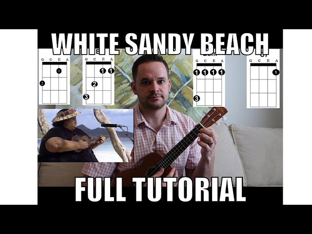 “White Sandy Beach of Hawaii” by Israel Kamakawiwoʻole Easy DETAILED Ukulele Tutorial