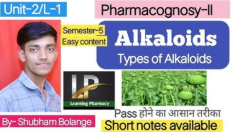 Alkaloid-An introduction l Types of alkaloids l Unit-2/L-1, Pharmacognosy-ll