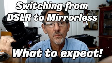 Switching DSLR to Mirrorless: What to Expect
