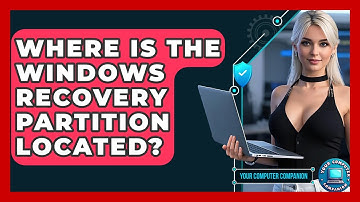Where Is The Windows Recovery Partition Located? - Your Computer Companion