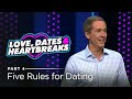 Love, Dates & Heartbreaks, Part 4: Five Rules for Dating // Andy Stanley